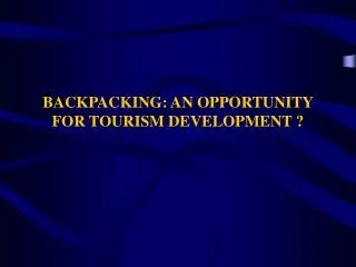 BACKPACKING: AN OPPORTUNITY FOR TOURISM DEVELOPMENT ?