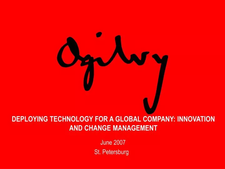 deploying technology for a global company innovation and change management