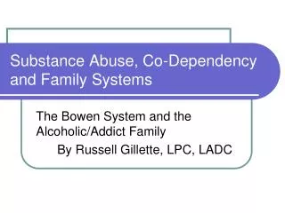 Substance Abuse, Co-Dependency and Family Systems