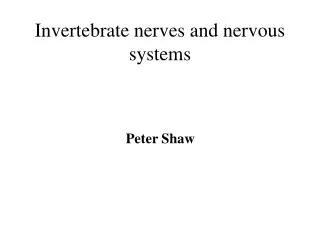 Invertebrate nerves and nervous systems