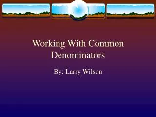 Working With Common Denominators