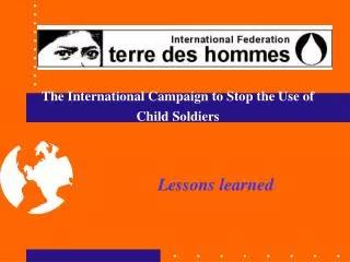 The International Campaign to Stop the Use of Child Soldiers