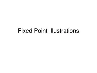 Fixed Point Illustrations