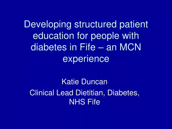 developing structured patient education for people with diabetes in fife an mcn experience