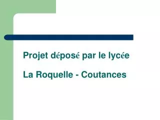 Projet d é pos é par le lyc é e La Roquelle - Coutances