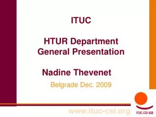 ITUC HTUR Department General Presentation Nadine Thevenet