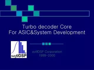 Turbo decoder Core For ASIC&amp;System Development