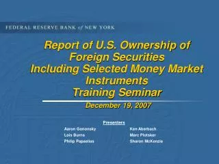 Report of U.S. Ownership of Foreign Securities Including Selected Money Market Instruments Training Seminar December 19,