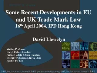 Some Recent Developments in EU and UK Trade Mark Law 16 th April 2004, IPD Hong Kong