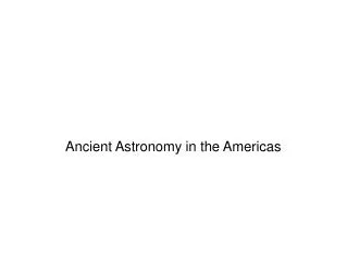 Ancient Astronomy in the Americas