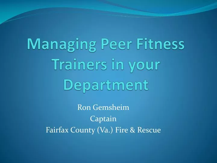 managing peer fitness trainers in your department