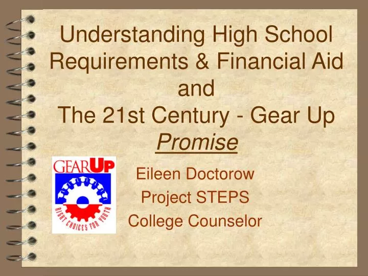 understanding high school requirements financial aid and the 21st century gear up promise