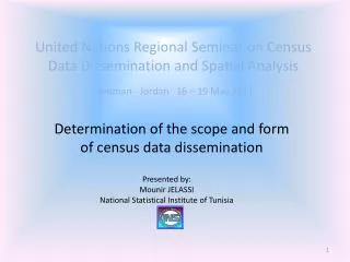 United Nations Regional Seminar on Census Data Dissemination and Spatial Analysis Amman - Jordan 16 – 19 May 2011