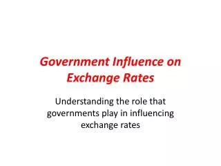 Government Influence on Exchange Rates