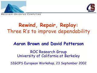Rewind, Repair, Replay: Three R’s to improve dependability