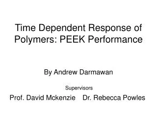 Time Dependent Response of Polymers: PEEK Performance