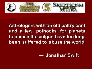Astrologers with an old paltry cant and a few pothooks for planets to amuse the vulgar, have too long been suff