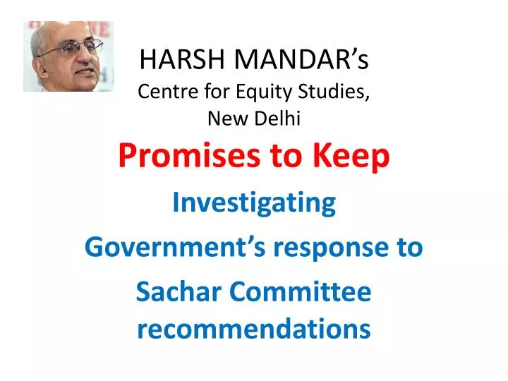harsh mandar s centre for equity studies new delhi promises to keep