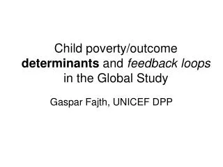 Child poverty/outcome determinants and feedback loops in the Global Study