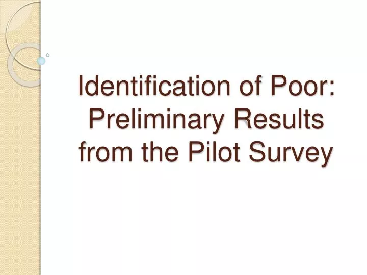 identification of poor preliminary results from the pilot survey