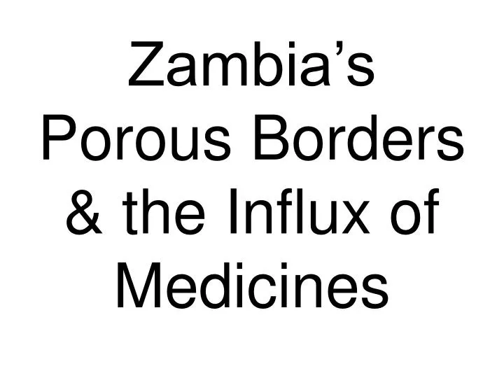 zambia s porous borders the influx of medicines