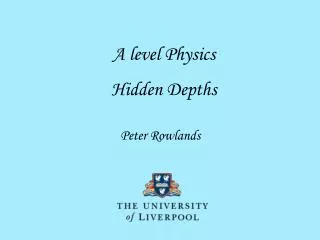 A level Physics Hidden Depths