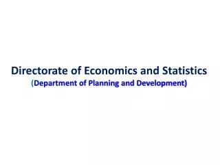 Directorate of Economics and Statistics ( Department of Planning and Development)