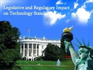 Legislative and Regulatory Impact on Technology Standards