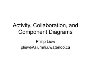 Activity, Collaboration, and Component Diagrams