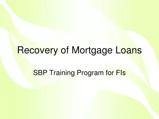 Recovery of Mortgage Loans