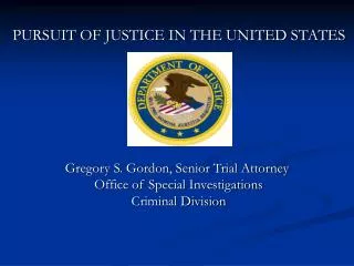 Gregory S. Gordon, Senior Trial Attorney Office of Special Investigations Criminal Division
