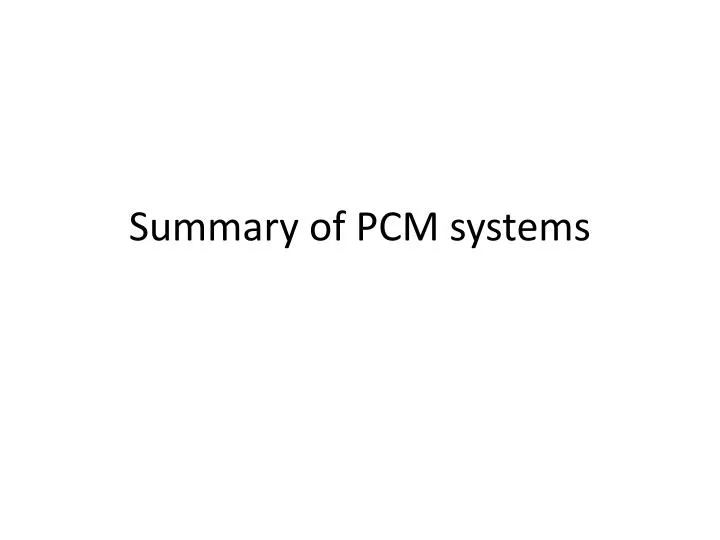 summary of pcm systems