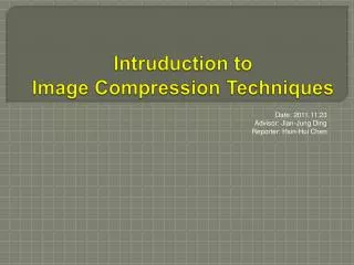 Intruduction to Image Compression Techniques