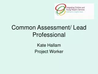 Common Assessment/ Lead Professional