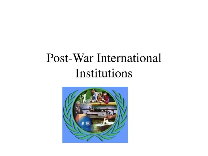 post war international institutions