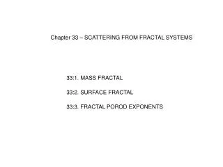 Chapter 33 – SCATTERING FROM FRACTAL SYSTEMS