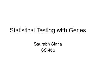 Statistical Testing with Genes
