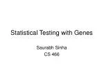 Statistical Testing with Genes - slide 1