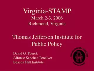 Virginia-STAMP March 2-3, 2006 Richmond, Virginia Thomas Jefferson Institute for Public Policy