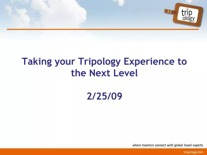 taking your tripology experience to the next level 2 25 09