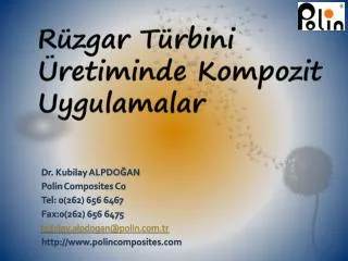 Dr. Kubilay ALPDOĞAN Polin Composites Co Tel: 0(262) 656 6467 Fax :0(262) 656 6475 kubilay . alpdogan @ polin .com.tr ht