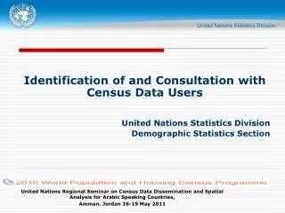 Identification of and Consultation with Census Data Users United Nations Statistics Division Demographic Statistics Sect
