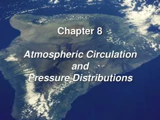 Chapter 8 Atmospheric Circulation and Pressure Distributions