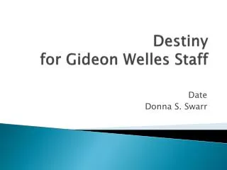 Destiny for Gideon Welles Staff