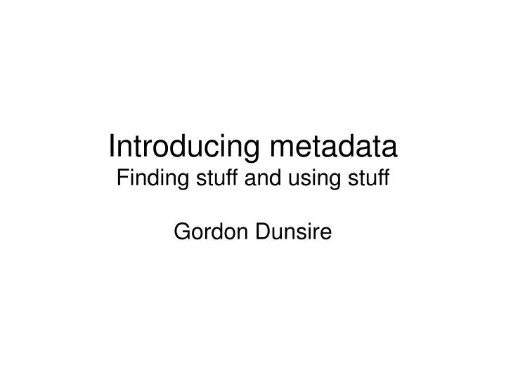 introducing metadata finding stuff and using stuff