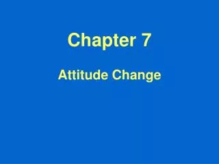 Chapter 7 Attitude Change