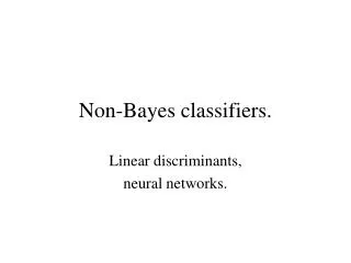 Non-Bayes classifiers.