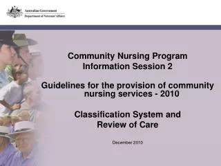 Community Nursing Program Information Session 2 Guidelines for the provision of community nursing services - 2010 Clas