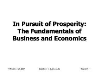 In Pursuit of Prosperity: The Fundamentals of Business and Economics