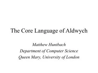 The Core Language of Aldwych